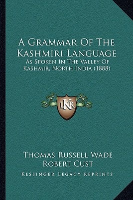 A Grammar Of The Kashmiri Language: As Spoken In The Valley Of Kashmir, North India (1888)