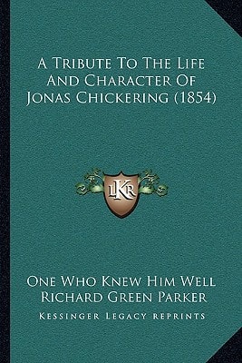 A Tribute To The Life And Character Of Jonas Chickering (1854)