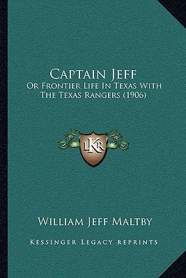 Captain Jeff: Or Frontier Life In Texas With The Texas Rangers (1906)