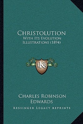 Christolution: With Its Evolution Illustrations (1894)