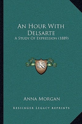 An Hour With Delsarte: A Study Of Expression (1889)