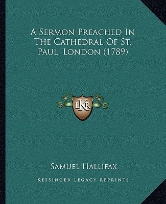 A Sermon Preached In The Cathedral Of St. Paul, London (1789)