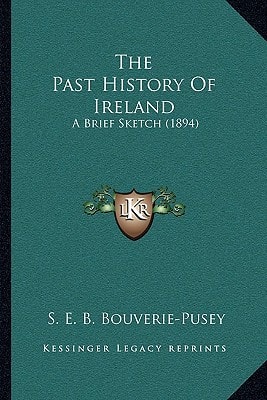 The Past History Of Ireland: A Brief Sketch (1894)