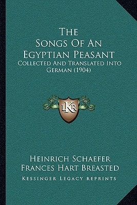 The Songs Of An Egyptian Peasant: Collected And Translated Into German (1904)
