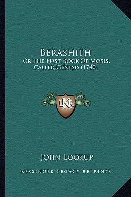 Berashith: Or The First Book Of Moses, Called Genesis (1740)
