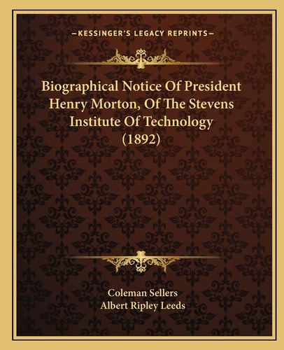 Biographical Notice Of President Henry Morton, Of The Stevens Institute Of Technology (1892)