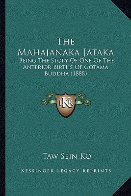 The Mahajanaka Jataka: Being The Story Of One Of The Anterior Births Of Gotama Buddha (1888)