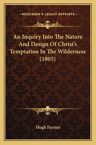 An Inquiry Into The Nature And Design Of Christ's Temptation In The Wilderness (1805)