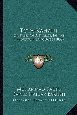 Tota-Kahani: Or Tales Of A Parrot, In The Hindustani Language (1852)