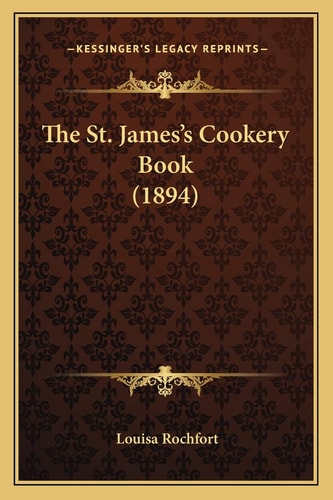 The St. James's Cookery Book (1894)