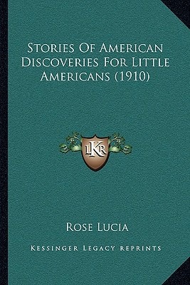 Stories Of American Discoveries For Little Americans (1910)