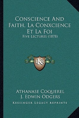 Conscience And Faith, La Conxcience Et La Foi: Five Lectures (1878)