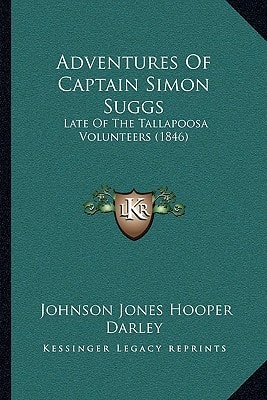 Adventures Of Captain Simon Suggs: Late Of The Tallapoosa Volunteers (1846)