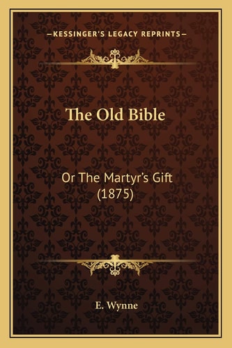 The Old Bible: Or The Martyr's Gift (1875)