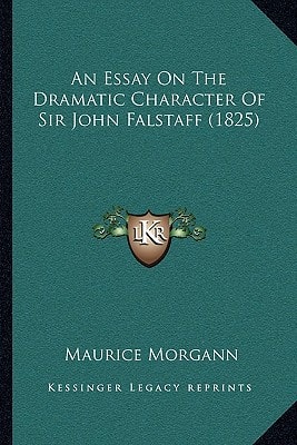 An Essay On The Dramatic Character Of Sir John Falstaff (1825)