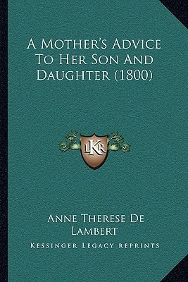 A Mother's Advice To Her Son And Daughter (1800)