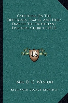 Catechism On The Doctrines, Usages, And Holy Days Of The Protestant Episcopal Church (1872)