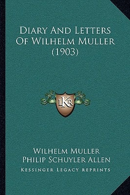 Diary And Letters Of Wilhelm Muller (1903)