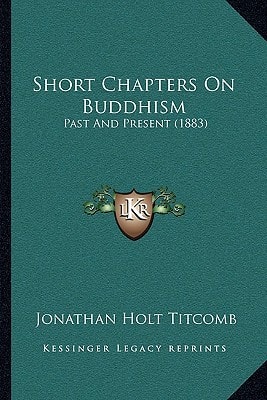 Short Chapters On Buddhism: Past And Present (1883)