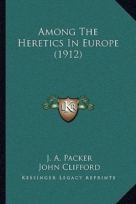Among The Heretics In Europe (1912)