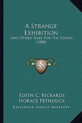 A Strange Exhibition: And Other Tales For The Young (1888)
