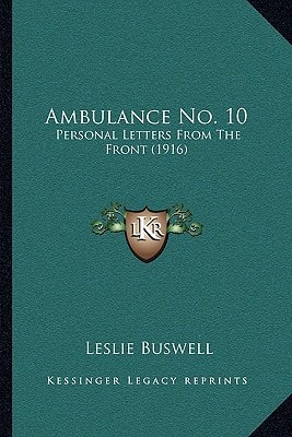 Ambulance No. 10: Personal Letters From The Front (1916)