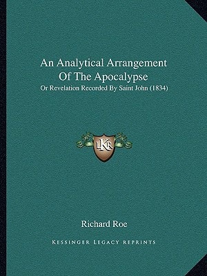 An Analytical Arrangement Of The Apocalypse: Or Revelation Recorded By Saint John (1834)