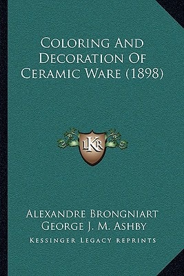 Coloring And Decoration Of Ceramic Ware (1898)