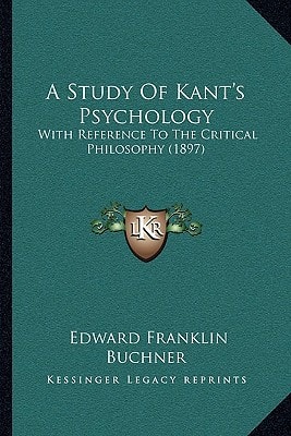 A Study Of Kant's Psychology: With Reference To The Critical Philosophy (1897)
