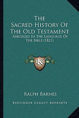 The Sacred History Of The Old Testament: Abridged In The Language Of The Bible (1821)