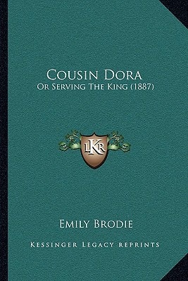 Cousin Dora: Or Serving The King (1887)