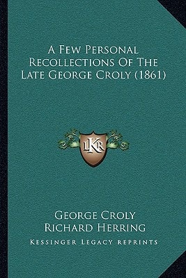 A Few Personal Recollections Of The Late George Croly (1861)