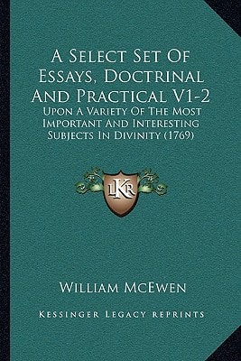 A Select Set Of Essays, Doctrinal And Practical V1-2: Upon A Variety Of The Most Important And Interesting Subjects In Divinity (1769)