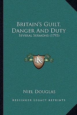 Britain's Guilt, Danger And Duty: Several Sermons (1795)