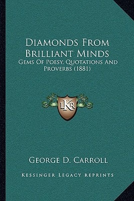 Diamonds From Brilliant Minds: Gems Of Poesy, Quotations And Proverbs (1881)