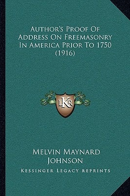 Author's Proof Of Address On Freemasonry In America Prior To 1750 (1916)