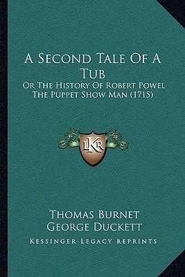 A Second Tale Of A Tub: Or The History Of Robert Powel The Puppet Show Man (1715)