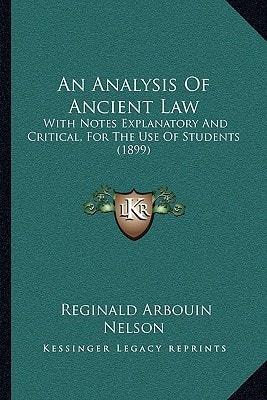 An Analysis Of Ancient Law: With Notes Explanatory And Critical, For The Use Of Students (1899)