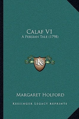 Calaf V1: A Persian Tale (1798)