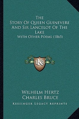 The Story Of Queen Guinevere And Sir Lancelot Of The Lake: With Other Poems (1865)