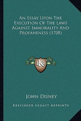 An Essay Upon The Execution Of The Laws Against Immorality And Profaneness (1708)