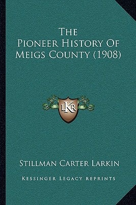 The Pioneer History Of Meigs County (1908)