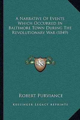A Narrative Of Events Which Occurred In Baltimore Town During The Revolutionary War (1849)