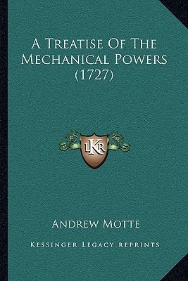 A Treatise Of The Mechanical Powers (1727)