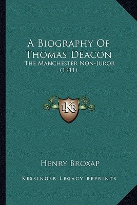 A Biography Of Thomas Deacon: The Manchester Non-Juror (1911)