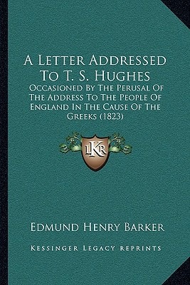 A Letter Addressed To T. S. Hughes: Occasioned By The Perusal Of The Address To The People Of England In The Cause Of The Greeks (1823)