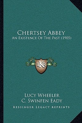 Chertsey Abbey: An Existence Of The Past (1905)