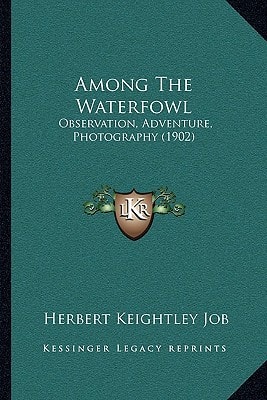 Among The Waterfowl: Observation, Adventure, Photography (1902)