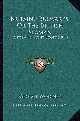 Britain's Bulwarks, Or The British Seaman: A Poem, In Eight Books (1811)