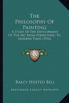 The Philosophy Of Painting: A Study Of The Development Of The Art From Prehistoric To Modern Times (1916)